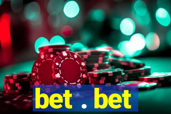 bet . bet